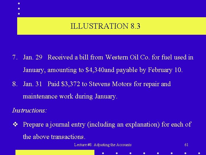 ILLUSTRATION 8. 3 7. Jan. 29 Received a bill from Western Oil Co. for