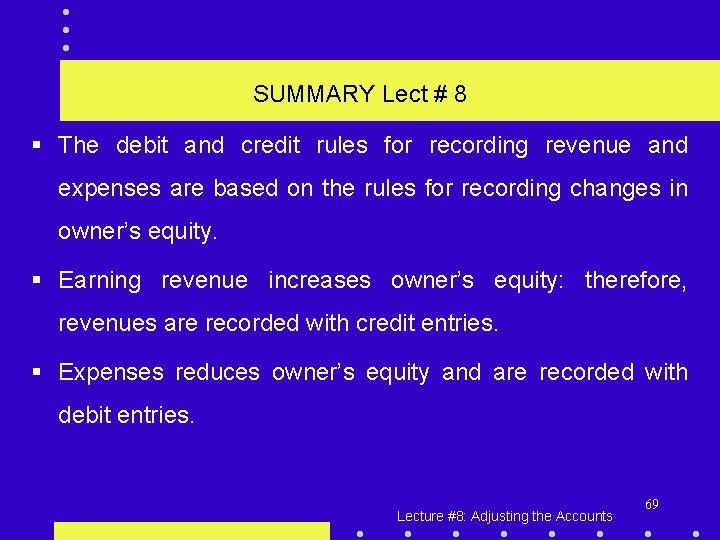 SUMMARY Lect # 8 § The debit and credit rules for recording revenue and