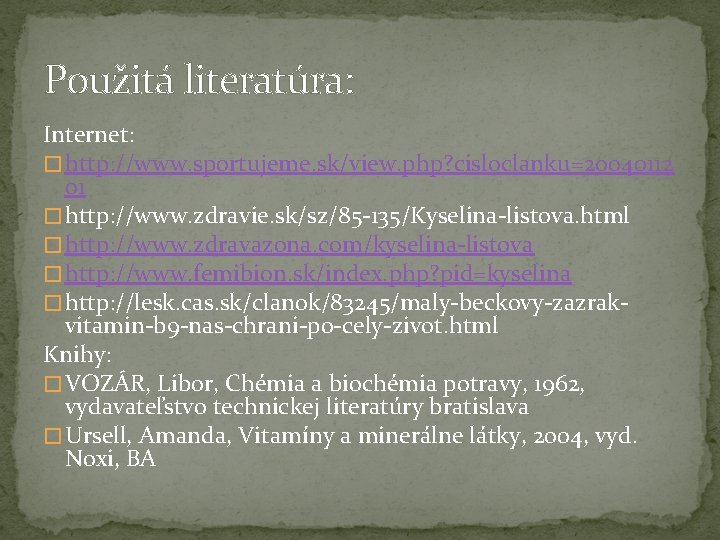 Použitá literatúra: Internet: � http: //www. sportujeme. sk/view. php? cisloclanku=20040112 01 � http: //www.