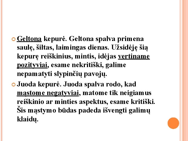 Geltona kepurė. Geltona spalva primena saulę, šiltas, laimingas dienas. Užsidėję šią kepurę reiškinius, Geltona kepurė. Geltona spalva primena saulę, šiltas, laimingas dienas. Užsidėję šią kepurę reiškinius,