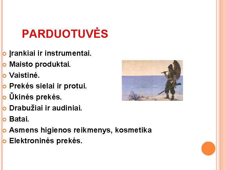 PARDUOTUVĖS Įrankiai ir instrumentai. Maisto produktai. Vaistinė. Prekės sielai ir protui. Ūkinės prekės. Drabužiai PARDUOTUVĖS Įrankiai ir instrumentai. Maisto produktai. Vaistinė. Prekės sielai ir protui. Ūkinės prekės. Drabužiai