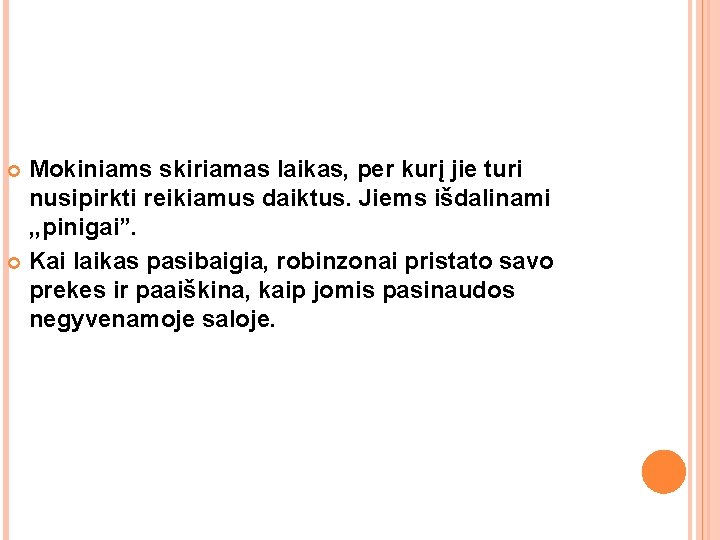 Mokiniams skiriamas laikas, per kurį jie turi nusipirkti reikiamus daiktus. Jiems išdalinami , , Mokiniams skiriamas laikas, per kurį jie turi nusipirkti reikiamus daiktus. Jiems išdalinami , ,