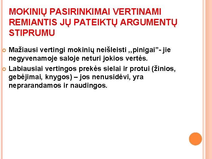 MOKINIŲ PASIRINKIMAI VERTINAMI REMIANTIS JŲ PATEIKTŲ ARGUMENTŲ STIPRUMU Mažiausi vertingi mokinių neišleisti , , MOKINIŲ PASIRINKIMAI VERTINAMI REMIANTIS JŲ PATEIKTŲ ARGUMENTŲ STIPRUMU Mažiausi vertingi mokinių neišleisti , ,