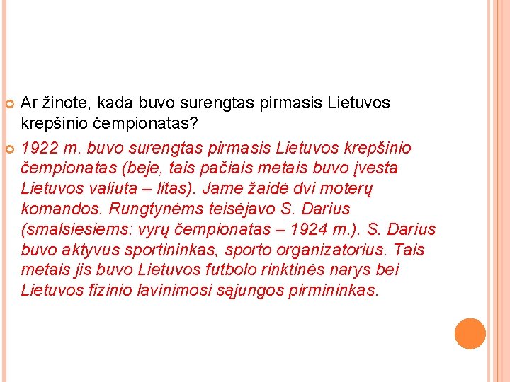 Ar žinote, kada buvo surengtas pirmasis Lietuvos krepšinio čempionatas? 1922 m. buvo surengtas pirmasis Ar žinote, kada buvo surengtas pirmasis Lietuvos krepšinio čempionatas? 1922 m. buvo surengtas pirmasis