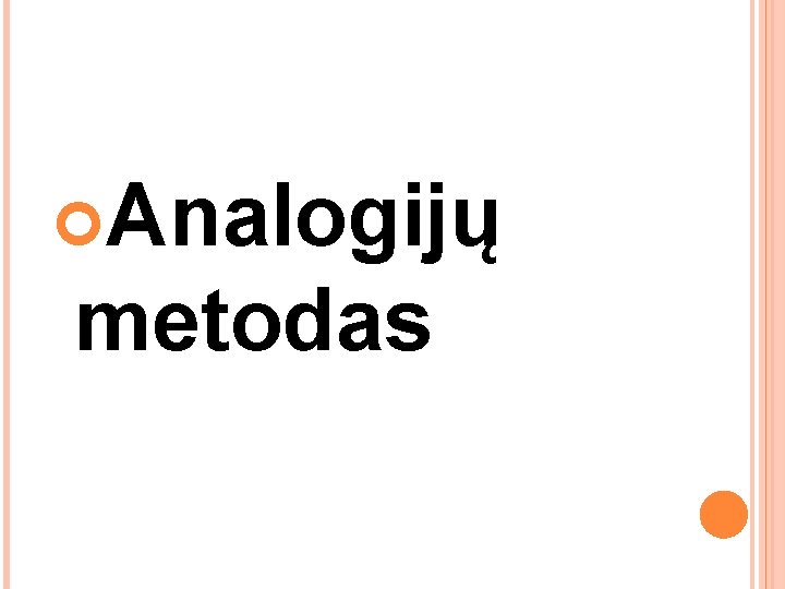 Analogijų metodas Analogijų metodas