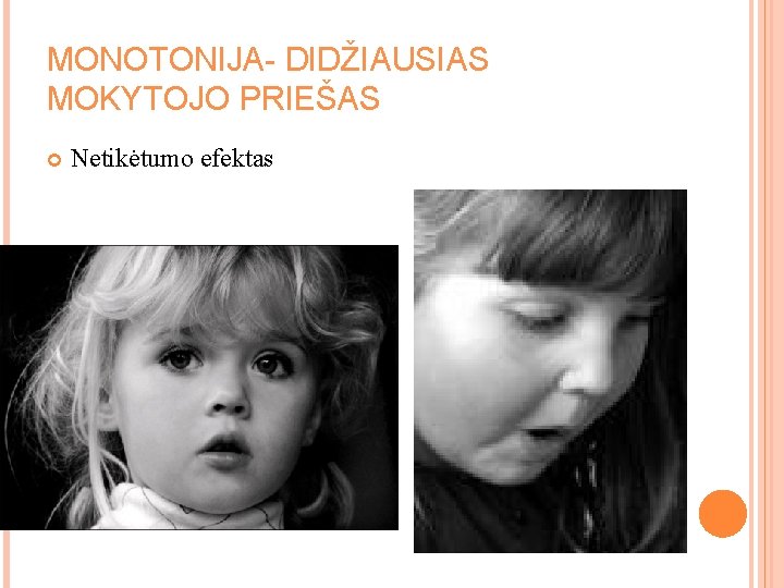 MONOTONIJA- DIDŽIAUSIAS MOKYTOJO PRIEŠAS Netikėtumo efektas MONOTONIJA- DIDŽIAUSIAS MOKYTOJO PRIEŠAS Netikėtumo efektas