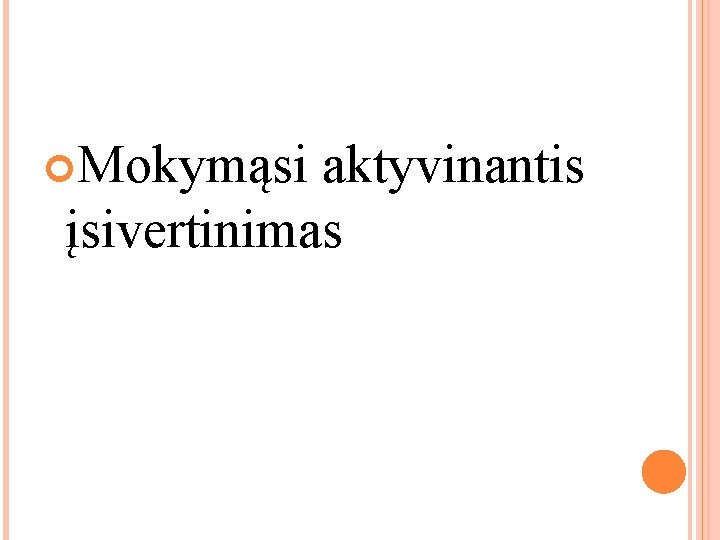 Mokymąsi aktyvinantis įsivertinimas Mokymąsi aktyvinantis įsivertinimas