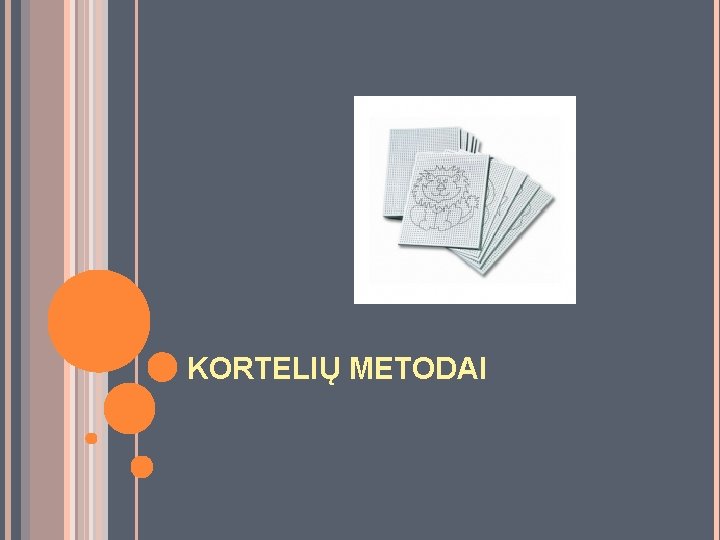 KORTELIŲ METODAI KORTELIŲ METODAI