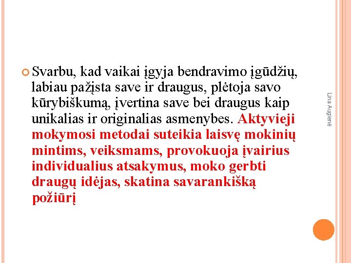 Svarbu, kad vaikai įgyja bendravimo įgūdžių, Lina Augienė labiau pažįsta save ir draugus, Svarbu, kad vaikai įgyja bendravimo įgūdžių, Lina Augienė labiau pažįsta save ir draugus,