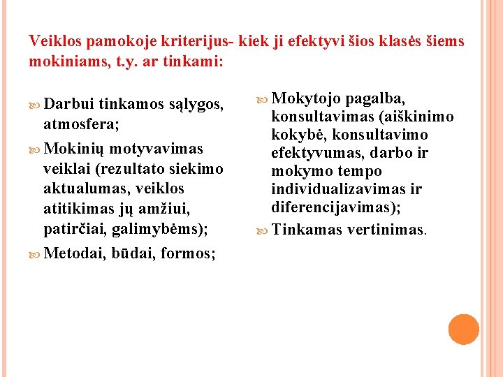 Veiklos pamokoje kriterijus- kiek ji efektyvi šios klasės šiems mokiniams, t. y. ar tinkami: Veiklos pamokoje kriterijus- kiek ji efektyvi šios klasės šiems mokiniams, t. y. ar tinkami: