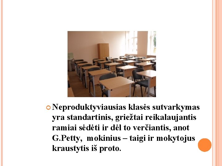 Neproduktyviausias klasės sutvarkymas yra standartinis, griežtai reikalaujantis ramiai sėdėti ir dėl to verčiantis, Neproduktyviausias klasės sutvarkymas yra standartinis, griežtai reikalaujantis ramiai sėdėti ir dėl to verčiantis,