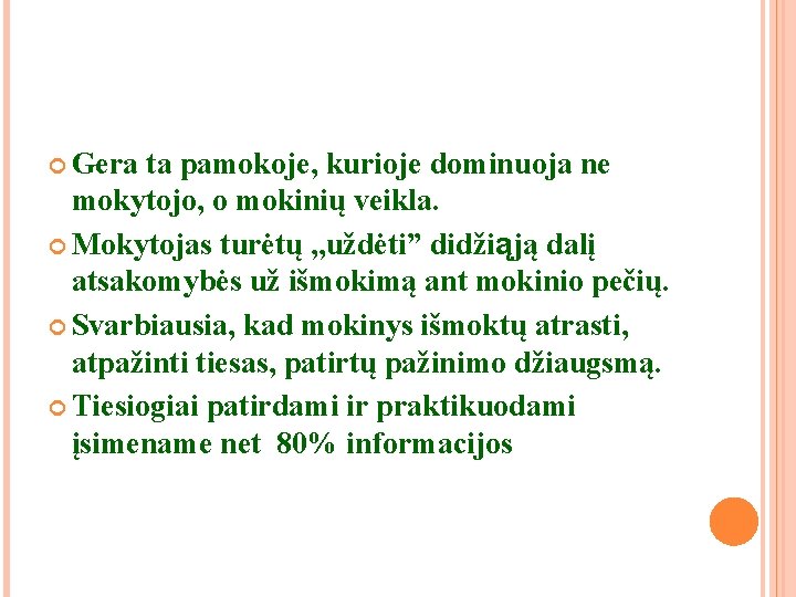 Gera ta pamokoje, kurioje dominuoja ne mokytojo, o mokinių veikla. Mokytojas turėtų , Gera ta pamokoje, kurioje dominuoja ne mokytojo, o mokinių veikla. Mokytojas turėtų ,