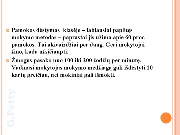 Pamokos dėstymas klasėje – labiausiai paplitęs mokymo metodas – paprastai jis užima apie 60 Pamokos dėstymas klasėje – labiausiai paplitęs mokymo metodas – paprastai jis užima apie 60