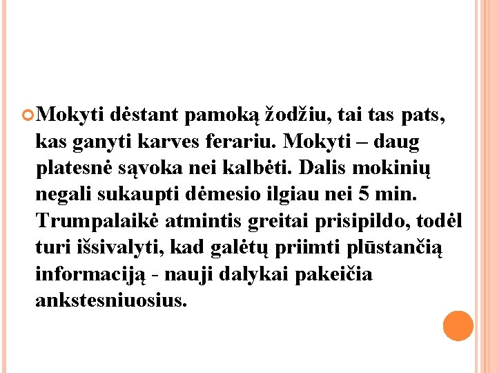 Mokyti dėstant pamoką žodžiu, tai tas pats, kas ganyti karves ferariu. Mokyti – Mokyti dėstant pamoką žodžiu, tai tas pats, kas ganyti karves ferariu. Mokyti –