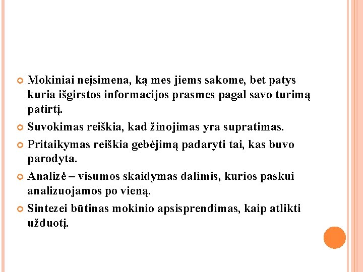 Mokiniai neįsimena, ką mes jiems sakome, bet patys kuria išgirstos informacijos prasmes pagal savo Mokiniai neįsimena, ką mes jiems sakome, bet patys kuria išgirstos informacijos prasmes pagal savo