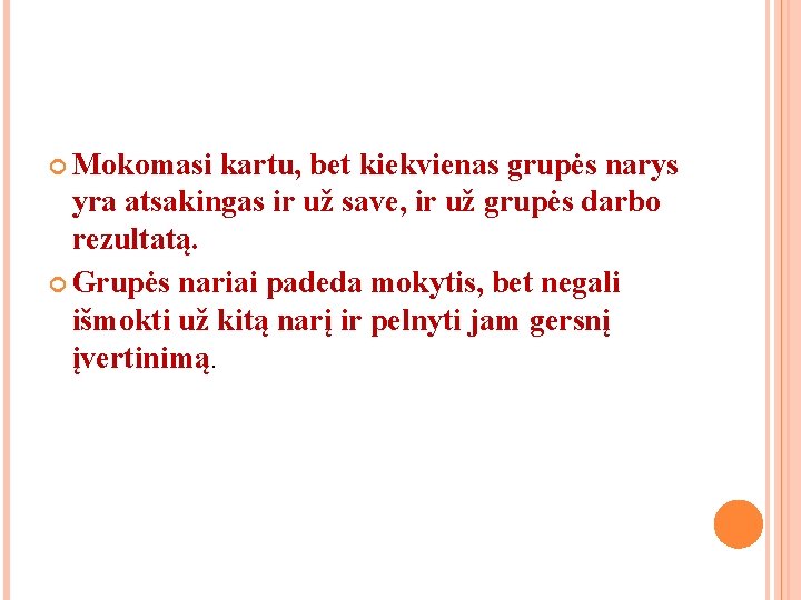 Mokomasi kartu, bet kiekvienas grupės narys yra atsakingas ir už save, ir už Mokomasi kartu, bet kiekvienas grupės narys yra atsakingas ir už save, ir už