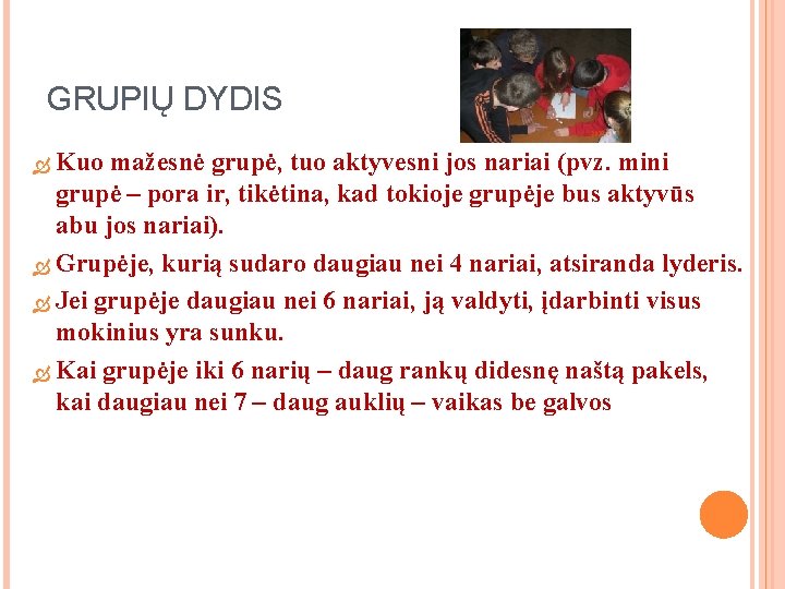 GRUPIŲ DYDIS Kuo mažesnė grupė, tuo aktyvesni jos nariai (pvz. mini grupė – pora GRUPIŲ DYDIS Kuo mažesnė grupė, tuo aktyvesni jos nariai (pvz. mini grupė – pora