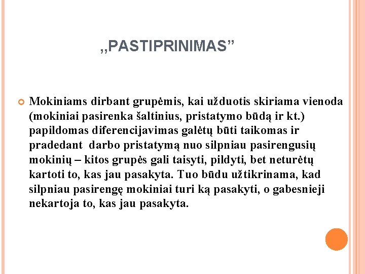 , , PASTIPRINIMAS” Mokiniams dirbant grupėmis, kai užduotis skiriama vienoda (mokiniai pasirenka šaltinius, pristatymo , , PASTIPRINIMAS” Mokiniams dirbant grupėmis, kai užduotis skiriama vienoda (mokiniai pasirenka šaltinius, pristatymo