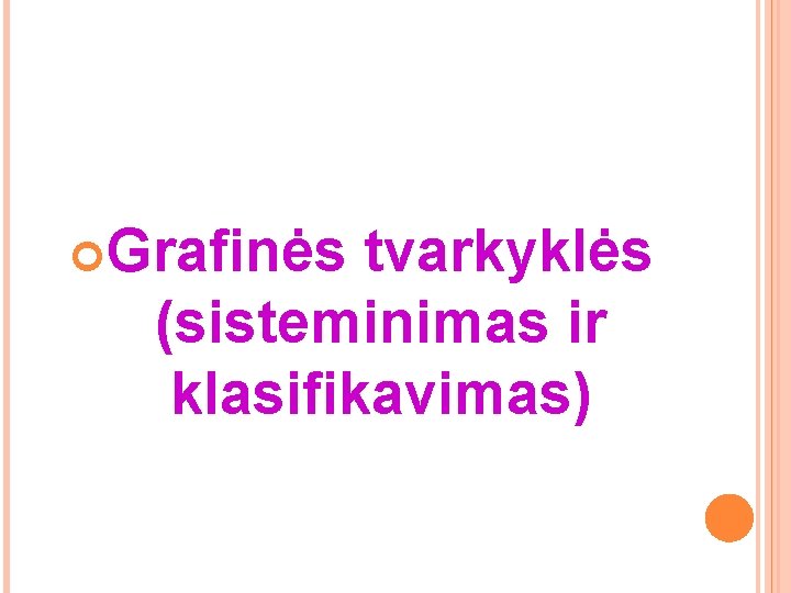 Grafinės tvarkyklės (sisteminimas ir klasifikavimas) Grafinės tvarkyklės (sisteminimas ir klasifikavimas)