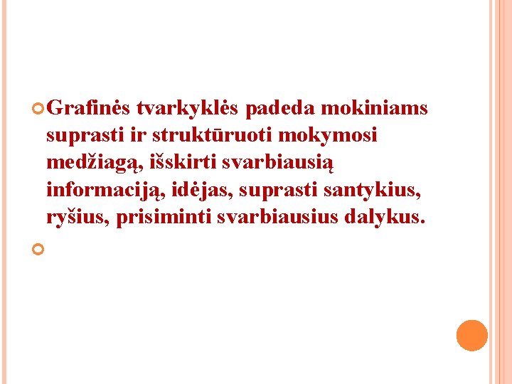 Grafinės tvarkyklės padeda mokiniams suprasti ir struktūruoti mokymosi medžiagą, išskirti svarbiausią informaciją, idėjas, Grafinės tvarkyklės padeda mokiniams suprasti ir struktūruoti mokymosi medžiagą, išskirti svarbiausią informaciją, idėjas,