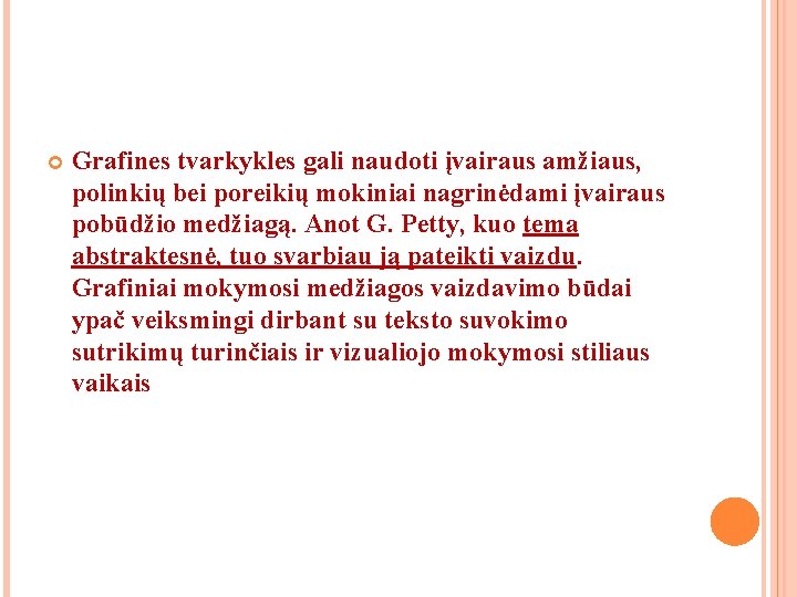 Grafines tvarkykles gali naudoti įvairaus amžiaus, polinkių bei poreikių mokiniai nagrinėdami įvairaus pobūdžio Grafines tvarkykles gali naudoti įvairaus amžiaus, polinkių bei poreikių mokiniai nagrinėdami įvairaus pobūdžio