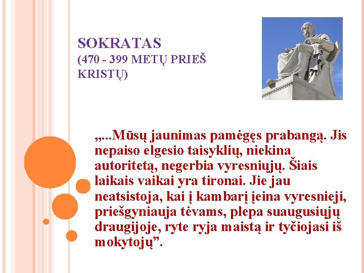 SOKRATAS (470 - 399 METŲ PRIEŠ KRISTŲ) , , . . . Mūsų jaunimas SOKRATAS (470 - 399 METŲ PRIEŠ KRISTŲ) , , . . . Mūsų jaunimas