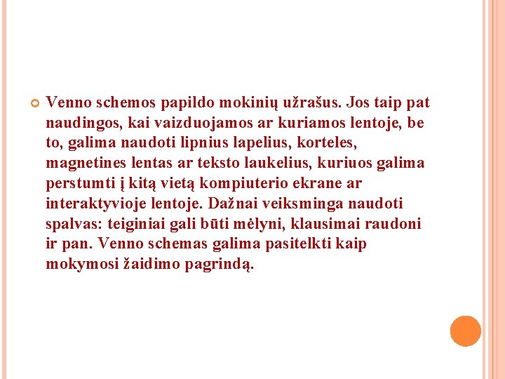 Venno schemos papildo mokinių užrašus. Jos taip pat naudingos, kai vaizduojamos ar kuriamos Venno schemos papildo mokinių užrašus. Jos taip pat naudingos, kai vaizduojamos ar kuriamos