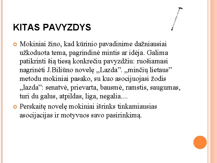 KITAS PAVYZDYS Mokiniai žino, kad kūrinio pavadinime dažniausiai užkoduota tema, pagrindinė mintis ar idėja. KITAS PAVYZDYS Mokiniai žino, kad kūrinio pavadinime dažniausiai užkoduota tema, pagrindinė mintis ar idėja.