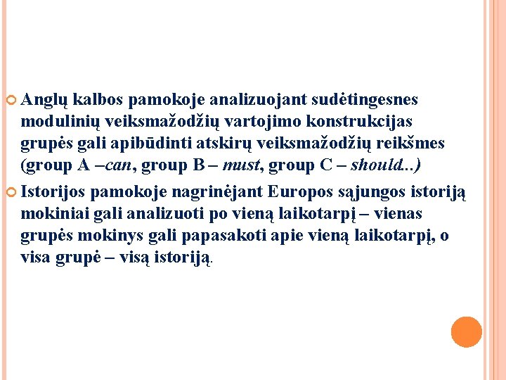 Anglų kalbos pamokoje analizuojant sudėtingesnes modulinių veiksmažodžių vartojimo konstrukcijas grupės gali apibūdinti atskirų Anglų kalbos pamokoje analizuojant sudėtingesnes modulinių veiksmažodžių vartojimo konstrukcijas grupės gali apibūdinti atskirų