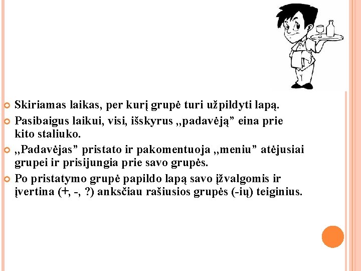 Skiriamas laikas, per kurį grupė turi užpildyti lapą. Pasibaigus laikui, visi, išskyrus , , Skiriamas laikas, per kurį grupė turi užpildyti lapą. Pasibaigus laikui, visi, išskyrus , ,