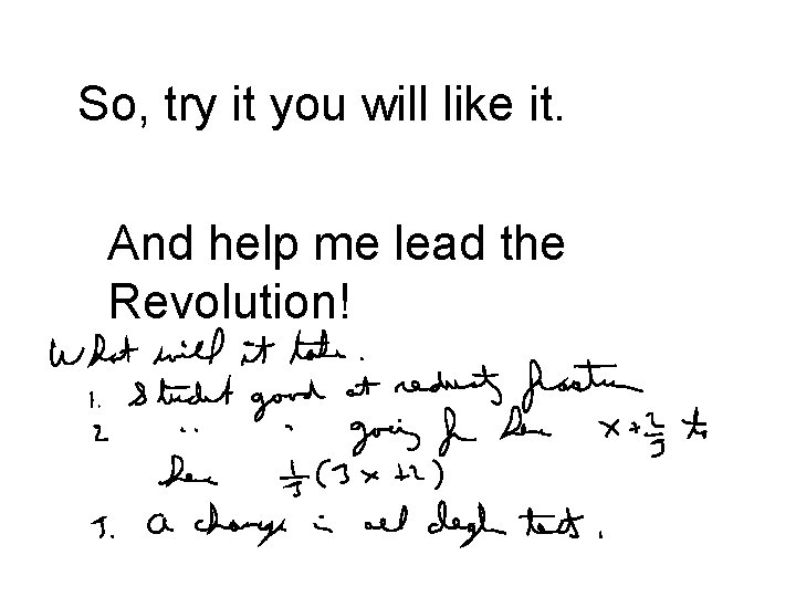 So, try it you will like it. And help me lead the Revolution! 