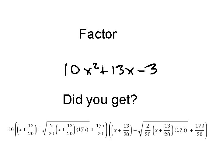 Factor Did you get? 