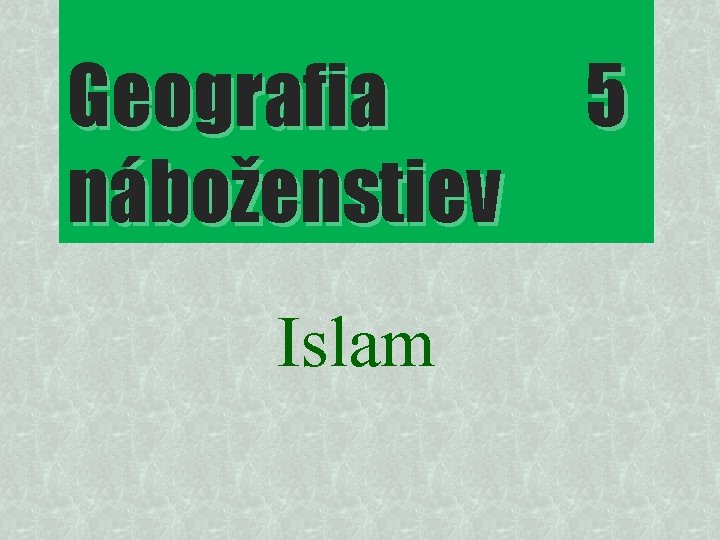 Geografia náboženstiev Islam 5 