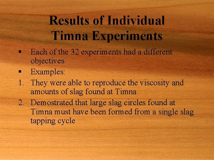 Results of Individual Timna Experiments § Each of the 32 experiments had a different