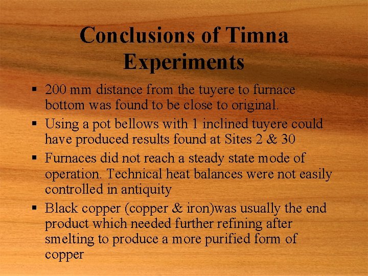 Conclusions of Timna Experiments § 200 mm distance from the tuyere to furnace bottom