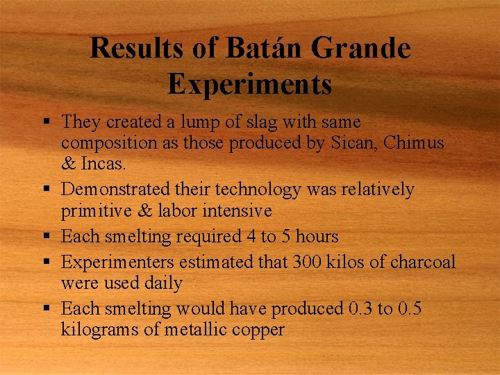 Results of Batán Grande Experiments § They created a lump of slag with same