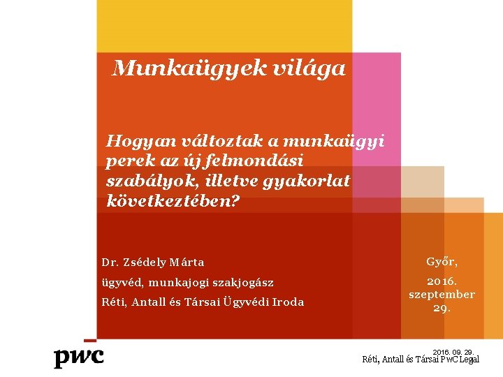 Munkaügyek világa Hogyan változtak a munkaügyi perek az új felmondási szabályok, illetve gyakorlat következtében?