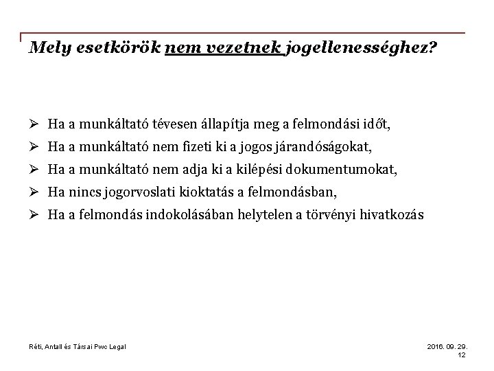 Mely esetkörök nem vezetnek jogellenességhez? Ø Ha a munkáltató tévesen állapítja meg a felmondási