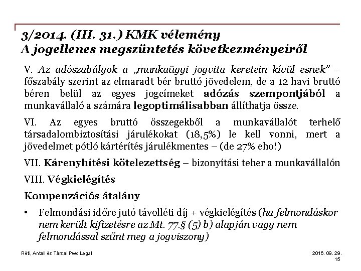 3/2014. (III. 31. ) KMK vélemény A jogellenes megszüntetés következményeiről V. Az adószabályok a