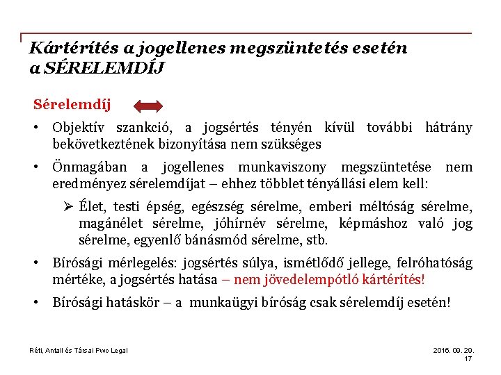 Kártérítés a jogellenes megszüntetés esetén a SÉRELEMDÍJ Sérelemdíj • Objektív szankció, a jogsértés tényén