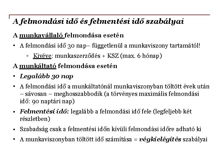 A felmondási idő és felmentési idő szabályai A munkavállaló felmondása esetén • A felmondási