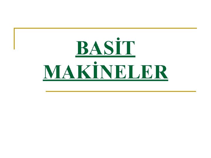 BASİT MAKİNELER 