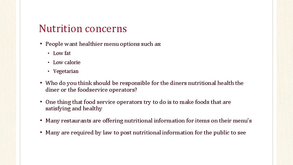 Nutrition concerns • People want healthier menu options such as: • Low fat •