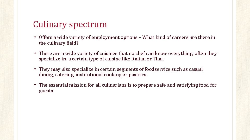 Culinary spectrum • Offers a wide variety of employment options – What kind of