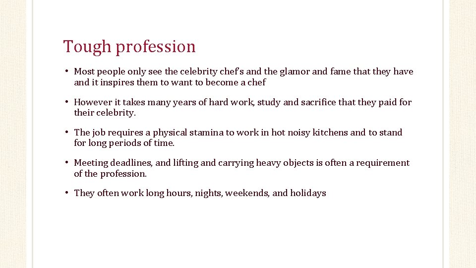 Tough profession • Most people only see the celebrity chef’s and the glamor and