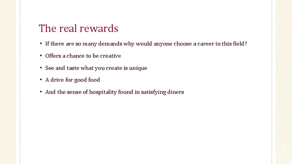 The real rewards • If there are so many demands why would anyone choose