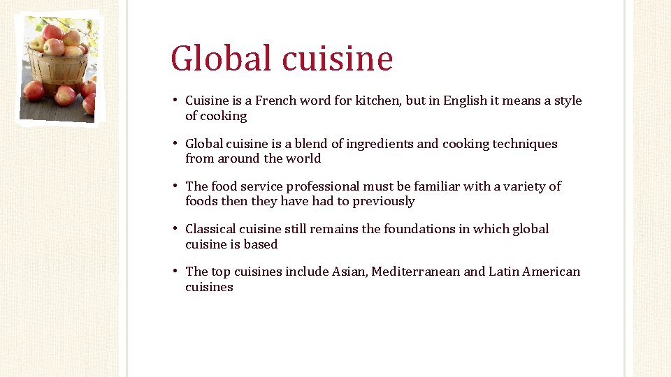 Global cuisine • Cuisine is a French word for kitchen, but in English it