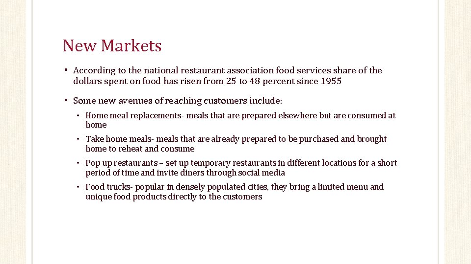 New Markets • According to the national restaurant association food services share of the