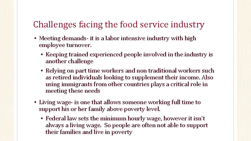 Challenges facing the food service industry • Meeting demands- it is a labor intensive