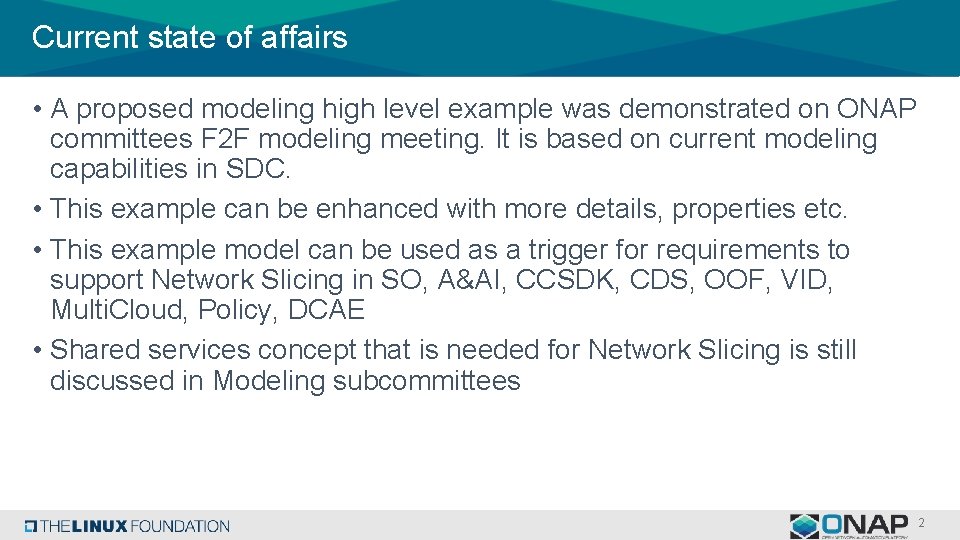 Current state of affairs • A proposed modeling high level example was demonstrated on